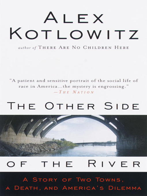 Title details for The Other Side of the River by Alex Kotlowitz - Available